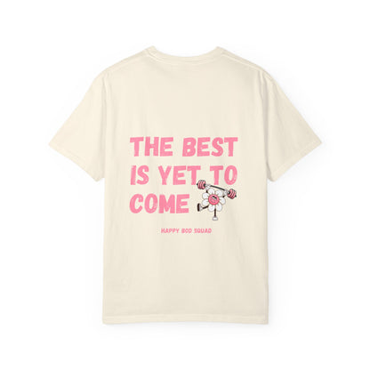 "The Best Is Yet To Come" Comfort Colors Tee