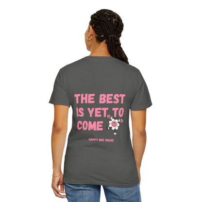 "The Best Is Yet To Come" Comfort Colors Tee