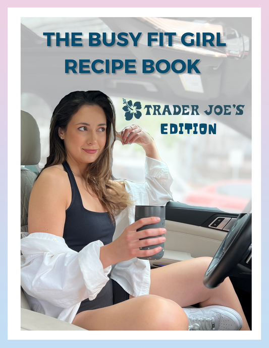 Busy Fit Girl Recipe Book - Trader Joes Edition