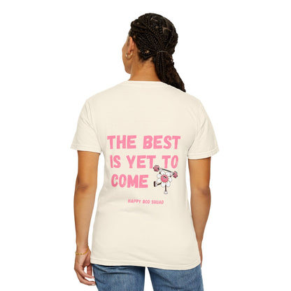 "The Best Is Yet To Come" Comfort Colors Tee