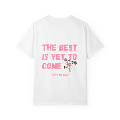 "The Best Is Yet To Come" Comfort Colors Tee