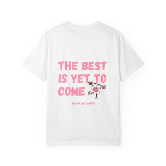 "The Best Is Yet To Come" Comfort Colors Tee