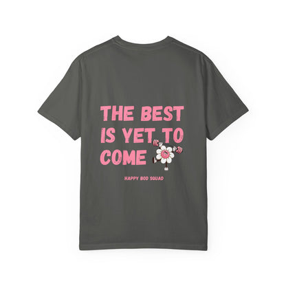 "The Best Is Yet To Come" Comfort Colors Tee