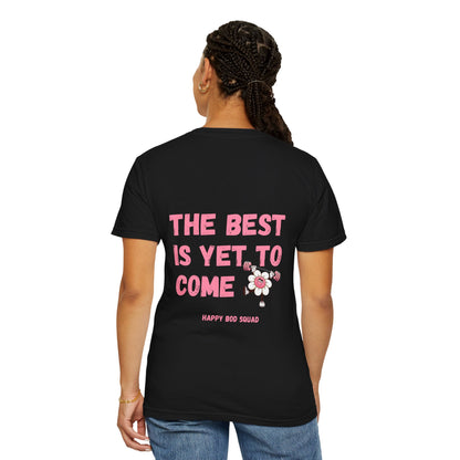 "The Best Is Yet To Come" Comfort Colors Tee