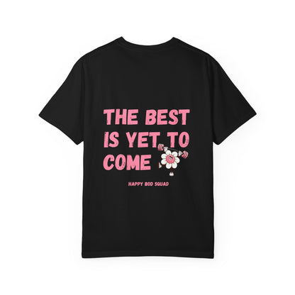 "The Best Is Yet To Come" Comfort Colors Tee